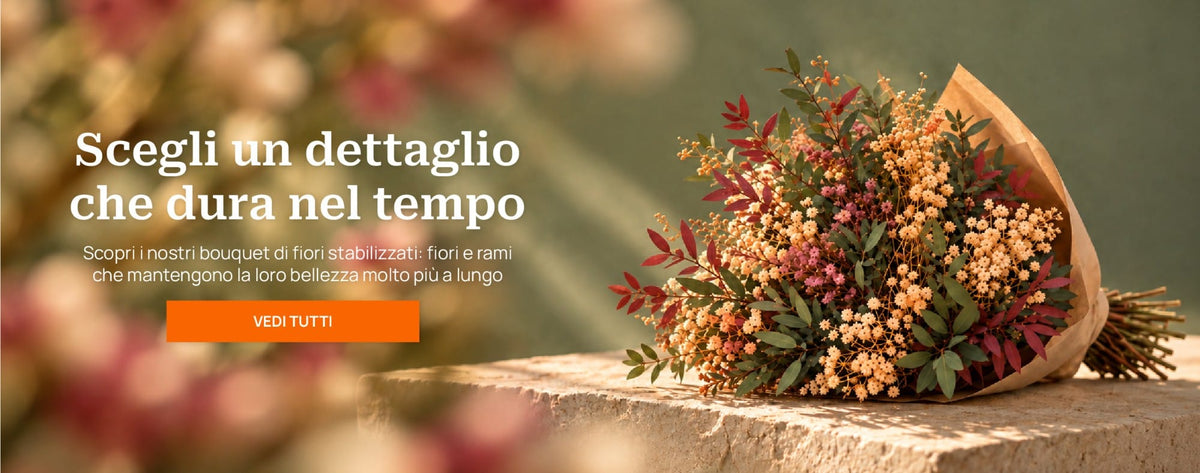 Scegli un dettaglio che dura nel tempo - Bouquet stabilizzati